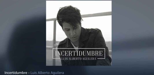 El primer sencillo de Luis Alberto Aguilera se llama "Incertidumbre"