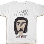 Con esta frase contundente de "Te odio Luisito Rey", la camiseta se agotó en seguida.