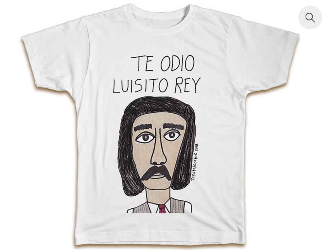 Con esta frase contundente de "Te odio Luisito Rey", la camiseta se agotó en seguida