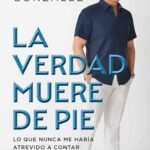Raúl espera que con su libro "La Verdad Muere de Pie" más personas se liberen para ser realmente felices en esta vida